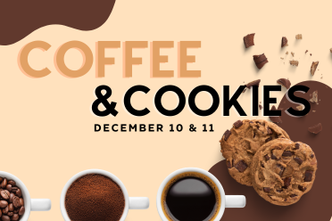 Coffee & Cookies December 10 & 11. Images of two chocolate cookies at bottom right, chocolate chunks above and three cups across the bottom in aerial view.