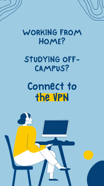 Working form home? Studying off-campus? Connect to the VPN